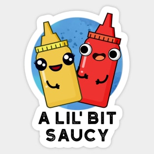 A Lil Bit Saucy Cute Sauce Pun Sticker